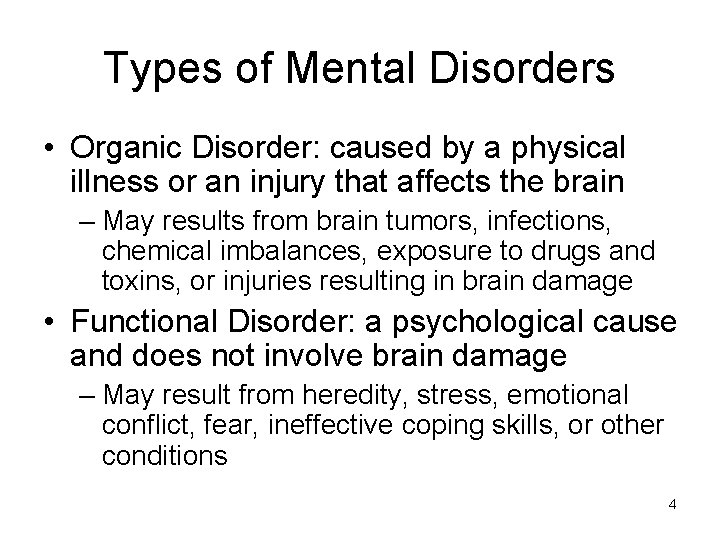 Types of Mental Disorders • Organic Disorder: caused by a physical illness or an