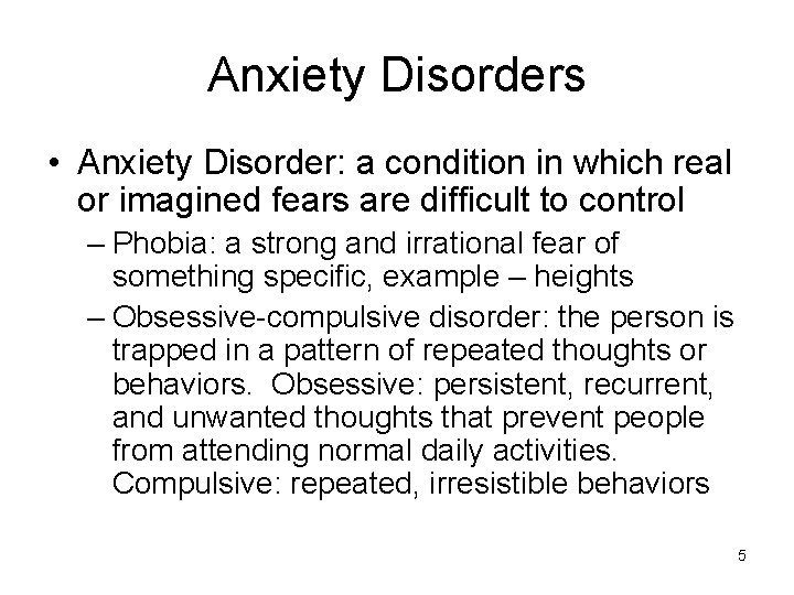 Anxiety Disorders • Anxiety Disorder: a condition in which real or imagined fears are