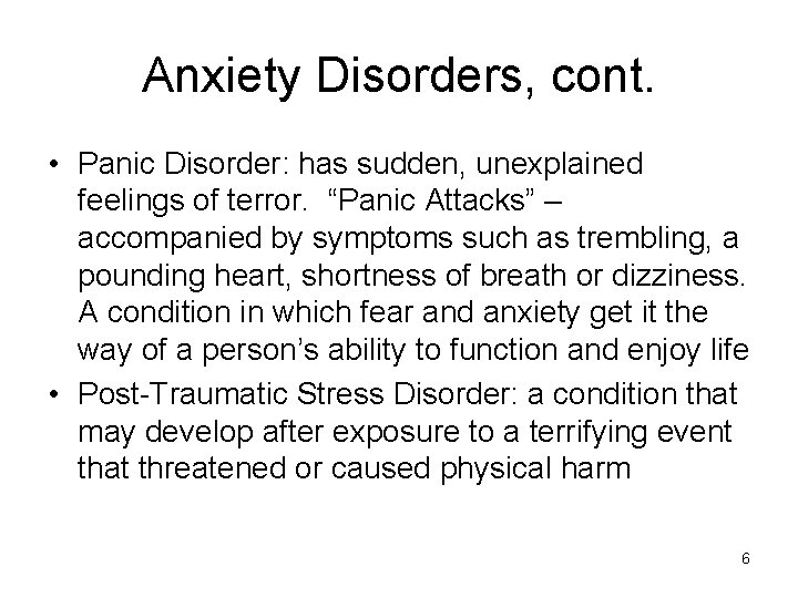 Anxiety Disorders, cont. • Panic Disorder: has sudden, unexplained feelings of terror. “Panic Attacks”