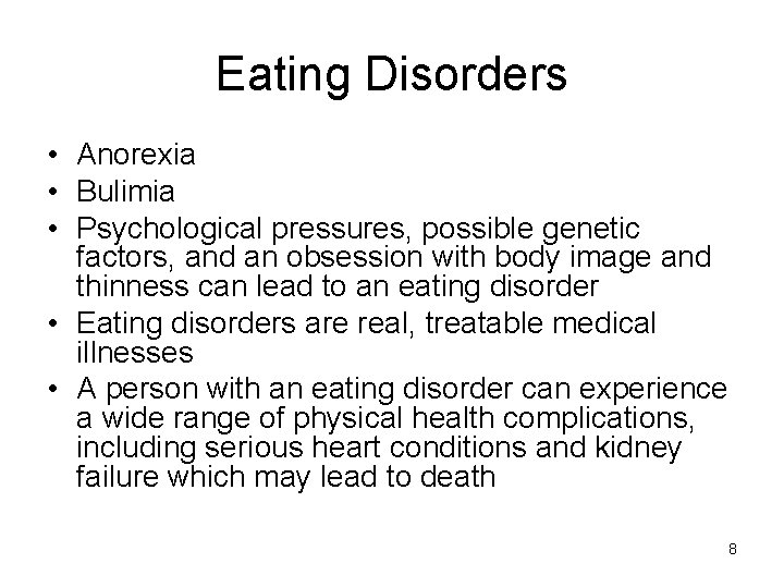 Eating Disorders • Anorexia • Bulimia • Psychological pressures, possible genetic factors, and an