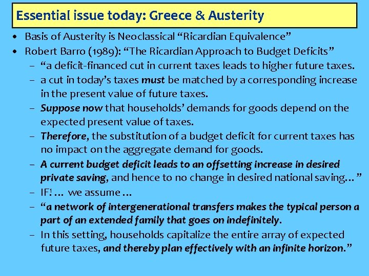 Essential issue today: Greece & Austerity • Basis of Austerity is Neoclassical “Ricardian Equivalence”