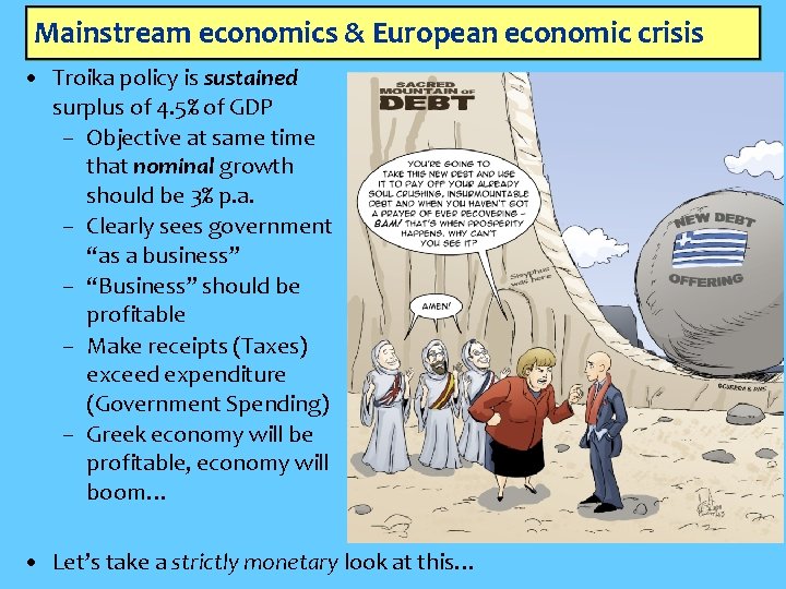 Mainstream economics & European economic crisis • Troika policy is sustained surplus of 4.