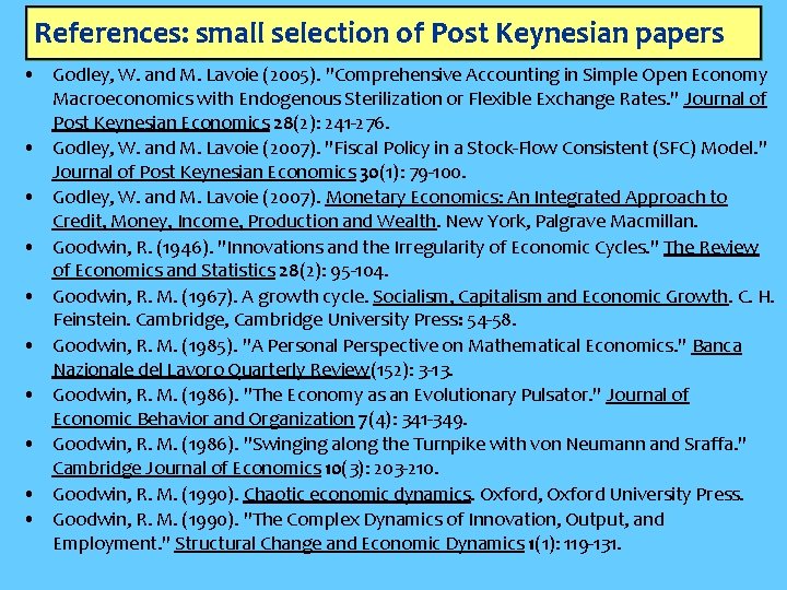 References: small selection of Post Keynesian papers • Godley, W. and M. Lavoie (2005).
