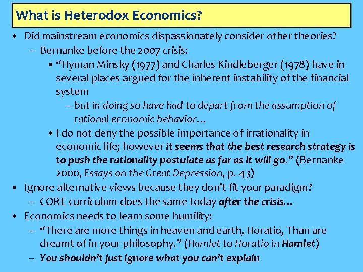 What is Heterodox Economics? • Did mainstream economics dispassionately consider other theories? – Bernanke