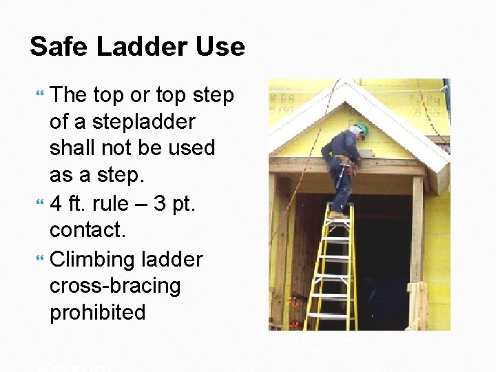 Safe Ladder Use The top or top step of a stepladder shall not be