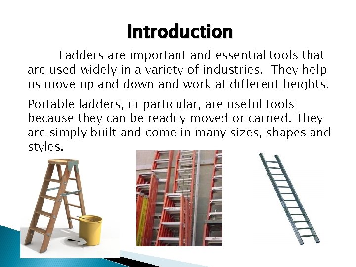 Introduction Ladders are important and essential tools that are used widely in a variety