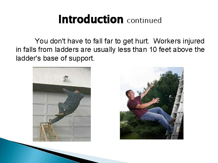 Introduction continued You don't have to fall far to get hurt. Workers injured in