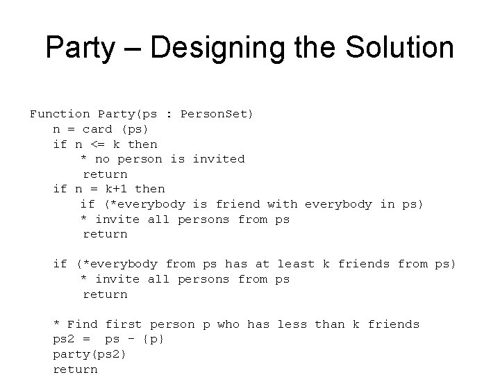 Party – Designing the Solution Function Party(ps : Person. Set) n = card (ps)
