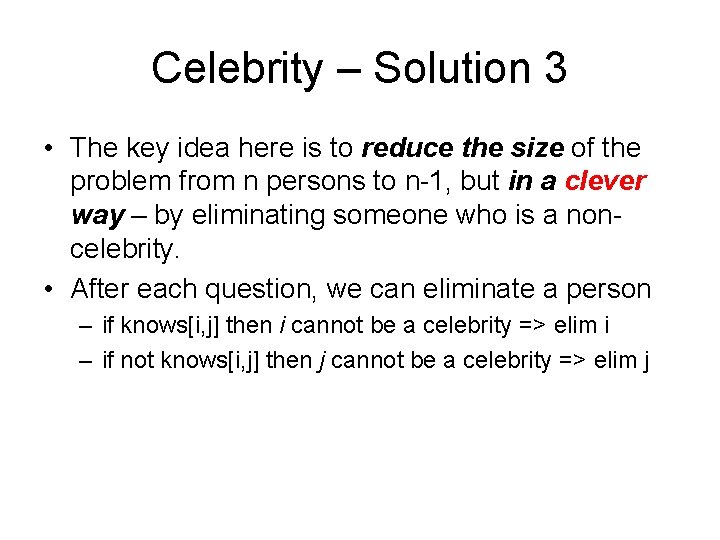 Celebrity – Solution 3 • The key idea here is to reduce the size