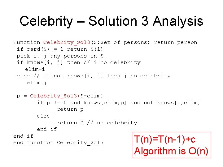 Celebrity – Solution 3 Analysis Function Celebrity_Sol 3(S: Set of persons) return person if