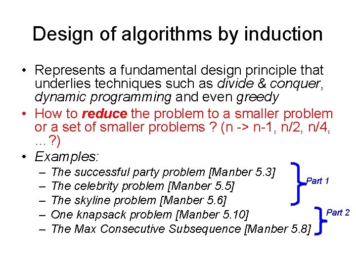 Design of algorithms by induction • Represents a fundamental design principle that underlies techniques