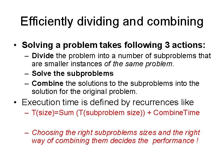 Efficiently dividing and combining • Solving a problem takes following 3 actions: – Divide
