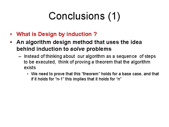 Conclusions (1) • What is Design by induction ? • An algorithm design method