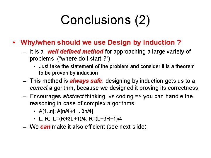 Conclusions (2) • Why/when should we use Design by induction ? – It is