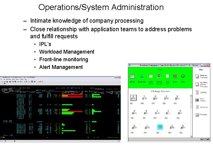 Operations/System Administration – Intimate knowledge of company processing – Close relationship with application teams