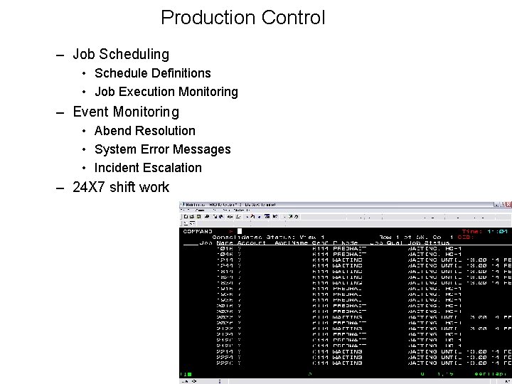 Production Control – Job Scheduling • Schedule Definitions • Job Execution Monitoring – Event