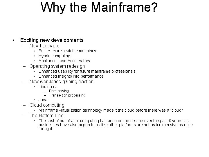 Why the Mainframe? • Exciting new developments – New hardware • Faster, more scalable
