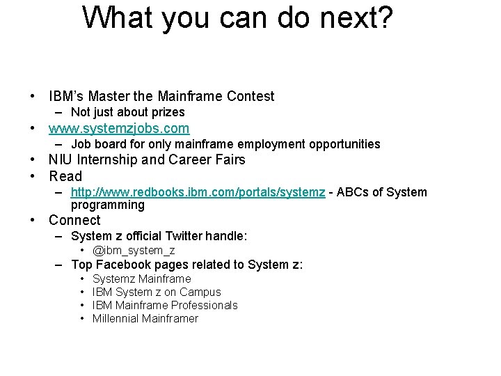 What you can do next? • IBM’s Master the Mainframe Contest – Not just