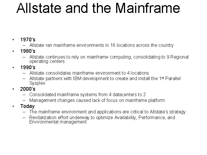 Allstate and the Mainframe • 1970’s – Allstate ran mainframe environments in 16 locations