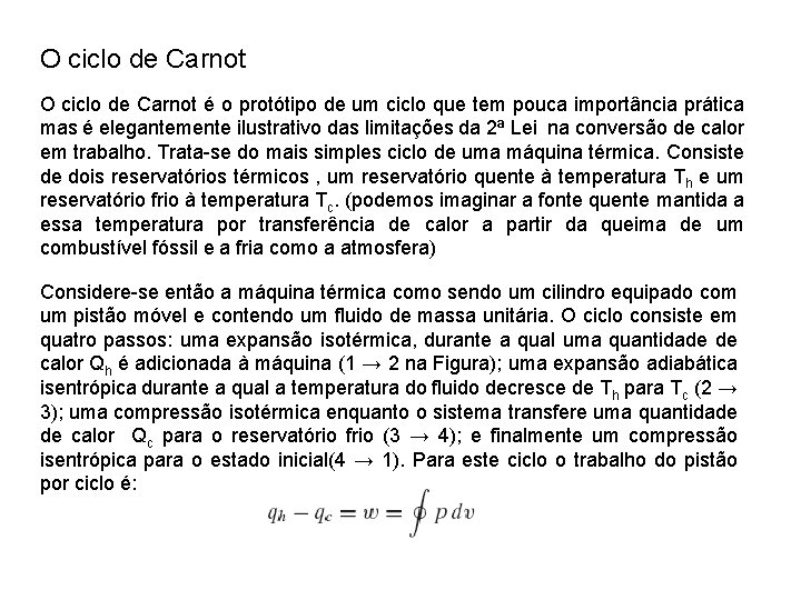 O ciclo de Carnot é o protótipo de um ciclo que tem pouca importância