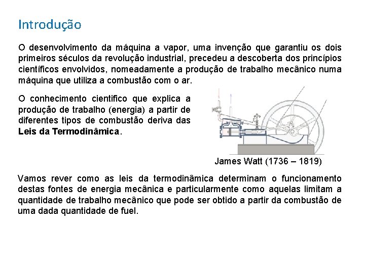 Introdução O desenvolvimento da máquina a vapor, uma invenção que garantiu os dois primeiros