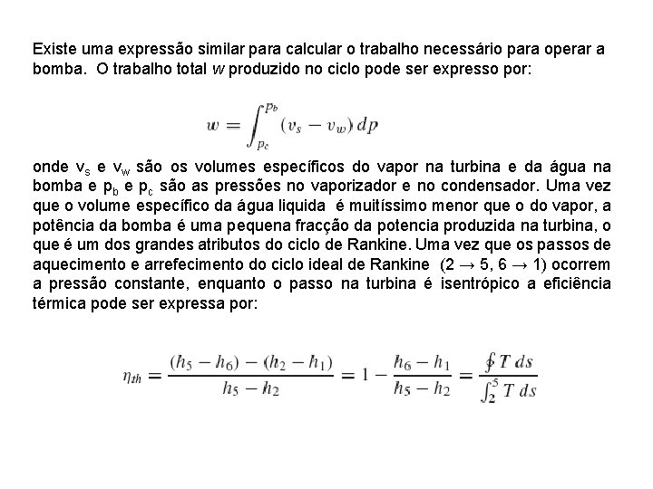 Existe uma expressão similar para calcular o trabalho necessário para operar a bomba. O