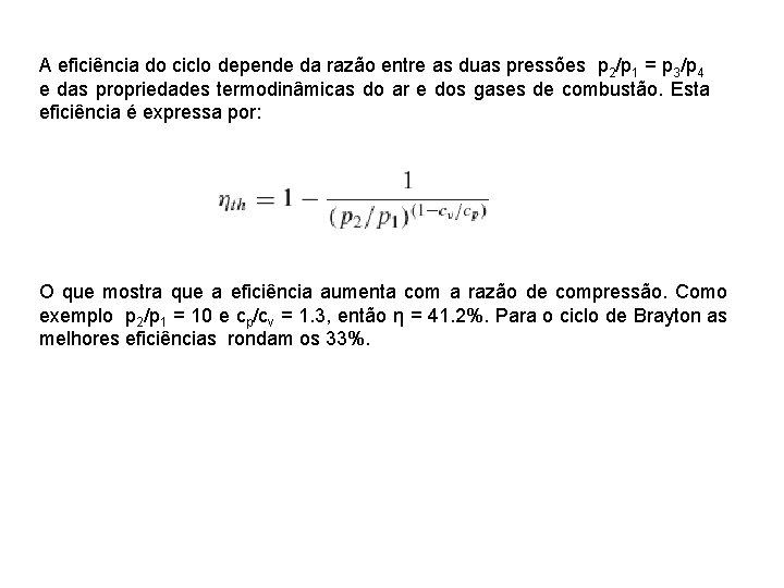 A eficiência do ciclo depende da razão entre as duas pressões p 2/p 1