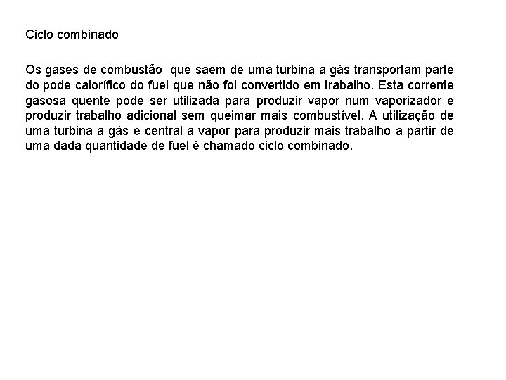 Ciclo combinado Os gases de combustão que saem de uma turbina a gás transportam