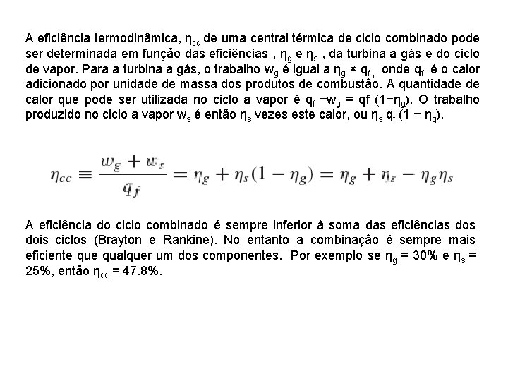 A eficiência termodinâmica, ηcc de uma central térmica de ciclo combinado pode ser determinada