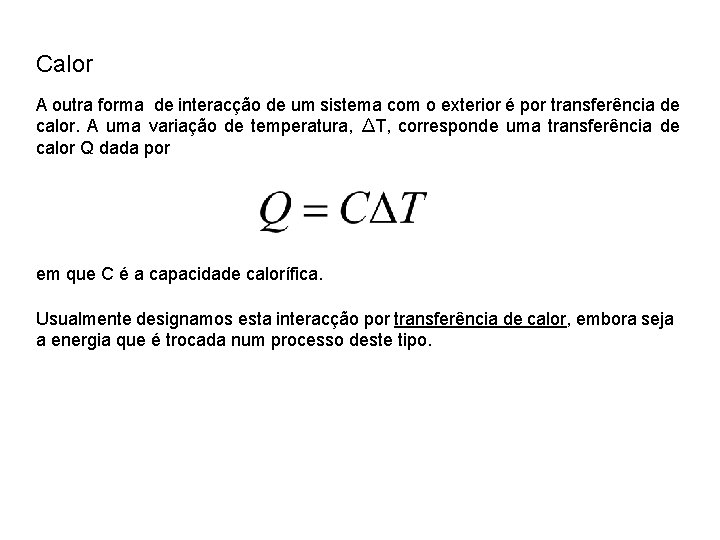 Calor A outra forma de interacção de um sistema com o exterior é por