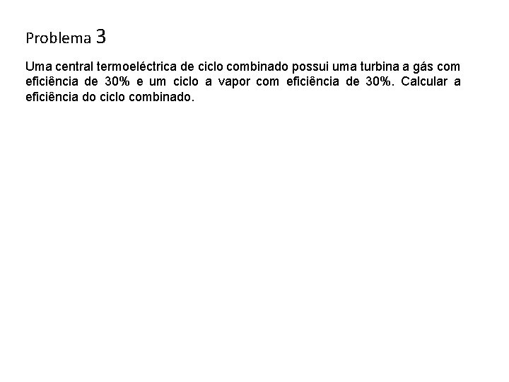 Problema 3 Uma central termoeléctrica de ciclo combinado possui uma turbina a gás com