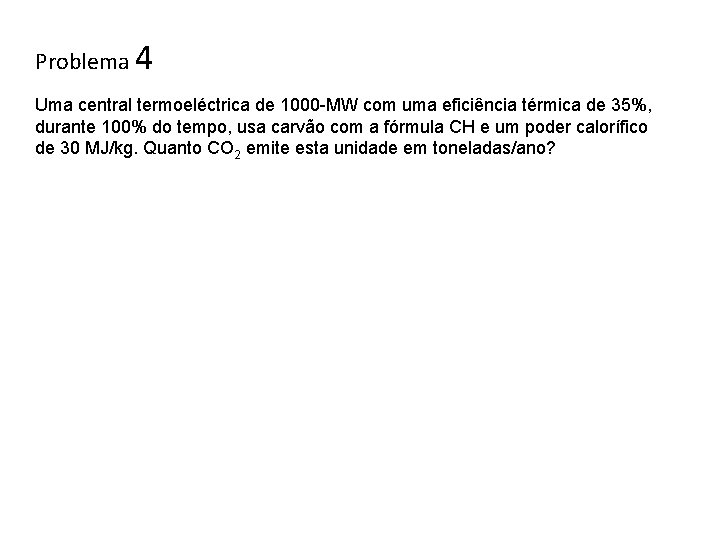 Problema 4 Uma central termoeléctrica de 1000 -MW com uma eficiência térmica de 35%,