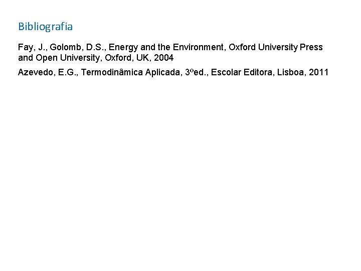 Bibliografia Fay, J. , Golomb, D. S. , Energy and the Environment, Oxford University