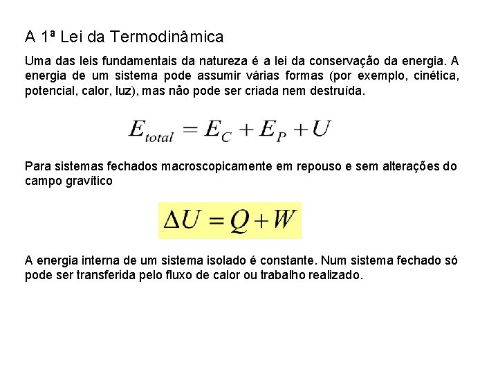 A 1ª Lei da Termodinâmica Uma das leis fundamentais da natureza é a lei