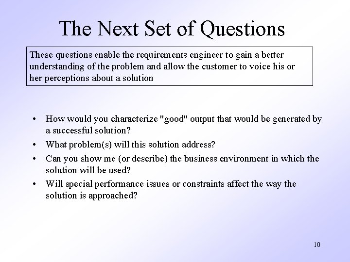 The Next Set of Questions These questions enable the requirements engineer to gain a