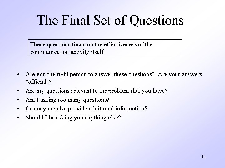 The Final Set of Questions These questions focus on the effectiveness of the communication