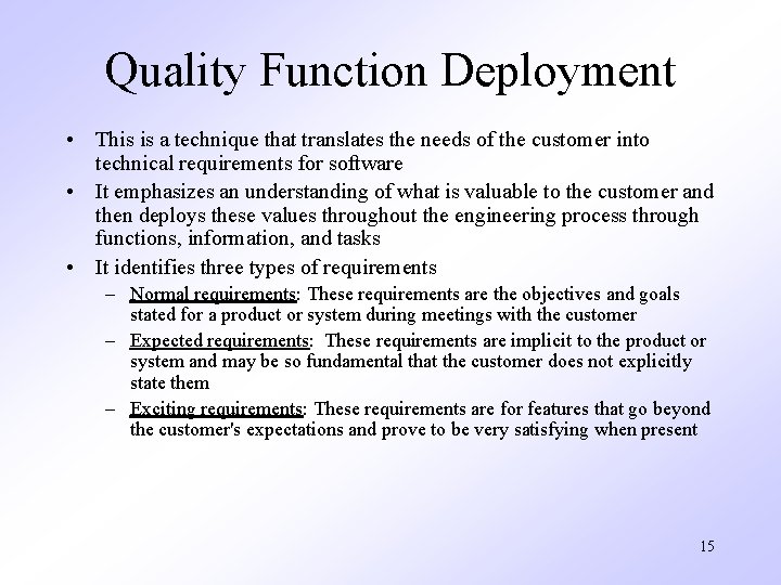Quality Function Deployment • This is a technique that translates the needs of the