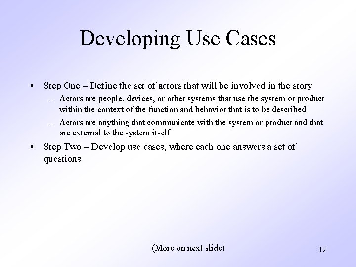 Developing Use Cases • Step One – Define the set of actors that will