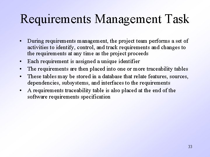 Requirements Management Task • During requirements management, the project team performs a set of