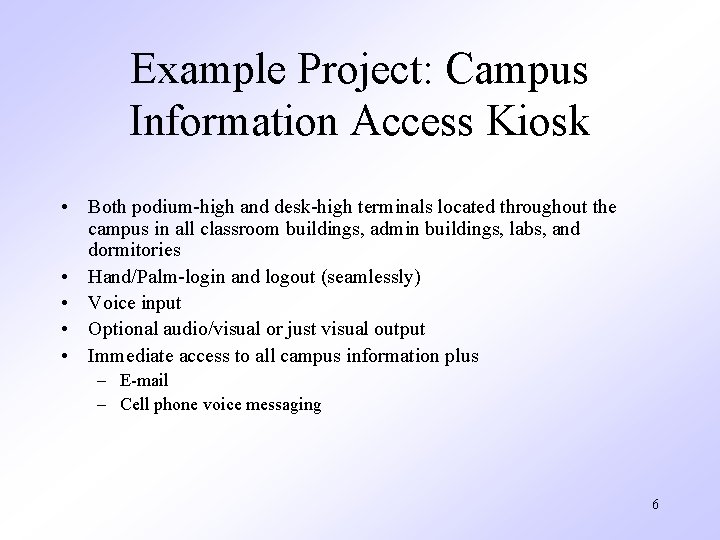 Example Project: Campus Information Access Kiosk • Both podium-high and desk-high terminals located throughout