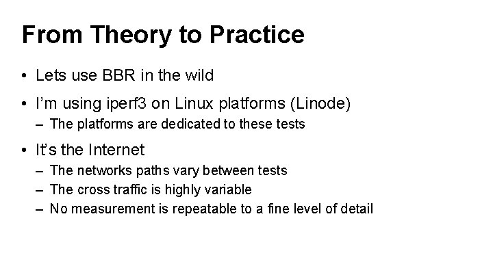 From Theory to Practice • Lets use BBR in the wild • I’m using