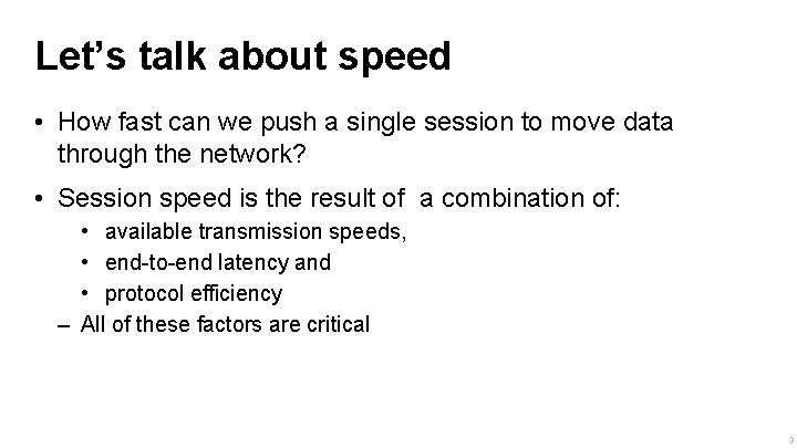 Let’s talk about speed • How fast can we push a single session to