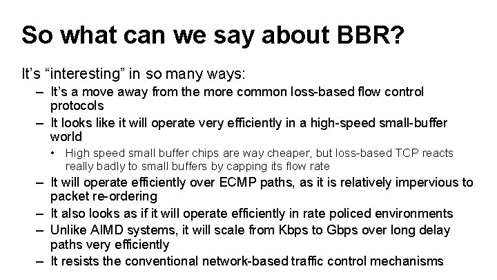 So what can we say about BBR? It’s “interesting” in so many ways: –
