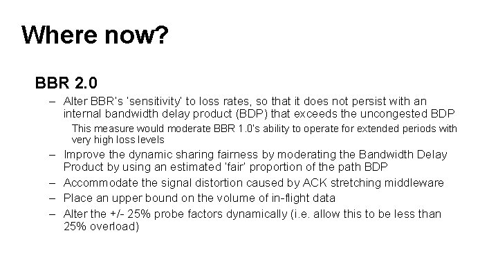Where now? BBR 2. 0 – Alter BBR’s ‘sensitivity’ to loss rates, so that