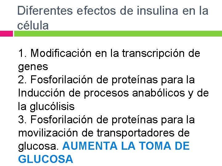 Diferentes efectos de insulina en la célula 1. Modificación en la transcripción de genes