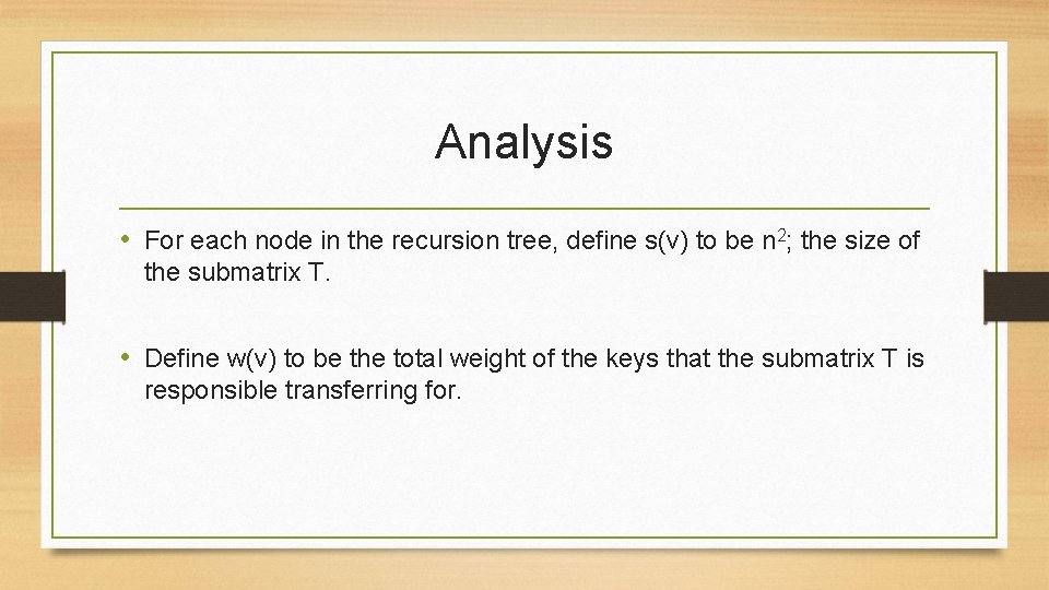 Analysis • For each node in the recursion tree, define s(v) to be n