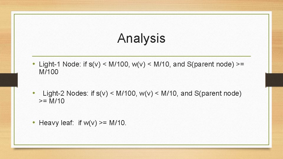 Analysis • Light-1 Node: if s(v) < M/100, w(v) < M/10, and S(parent node)