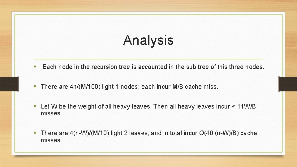 Analysis • Each node in the recursion tree is accounted in the sub tree