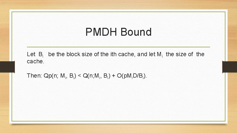 PMDH Bound Let Bi be the block size of the ith cache, and let