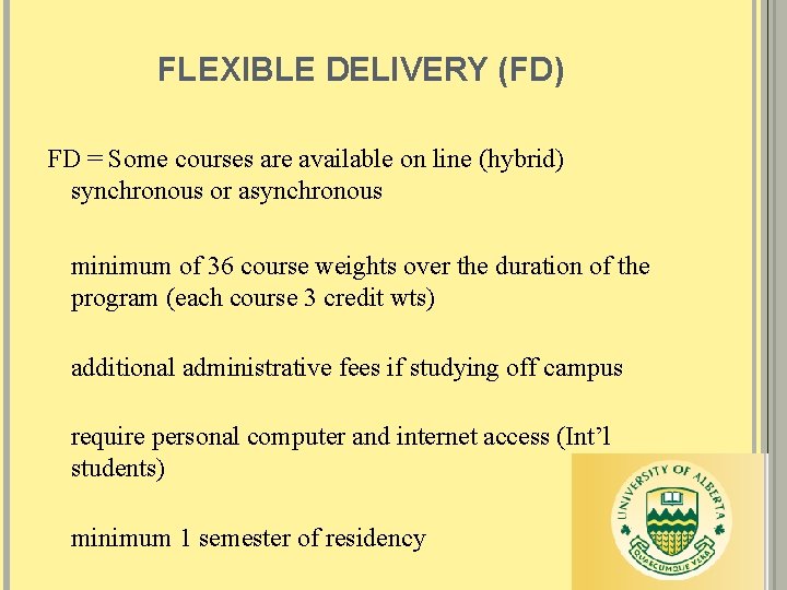 FLEXIBLE DELIVERY (FD) FD = Some courses are available on line (hybrid) synchronous or